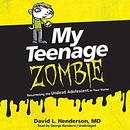 My Teenage Zombie by David Henderson