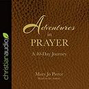 Adventures in Prayer by Mary Jo Pierce