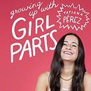 Growing Up with Girl Parts by Tatiana Perez