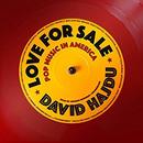 Love for Sale: Pop Music in America by David Hajdu