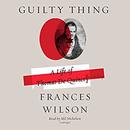 Guilty Thing: A Life of Thomas De Quincey by Frances Wilson