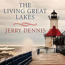 The Living Great Lakes by Jerry Dennis