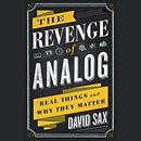 The Revenge of Analog by David Sax