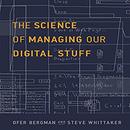 The Science of Managing Our Digital Stuff by Ofer Bergman