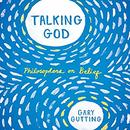 Talking God: Philosophers on Belief by Gary Gutting