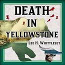 Death in Yellowstone by Lee H. Whittlesey