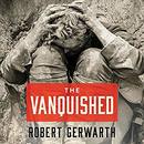 The Vanquished: Why the First World War Failed to End by Robert Gerwarth