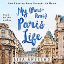 My (Part-Time) Paris Life by Lisa Anselmo