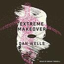 Extreme Makeover by Dan Wells
