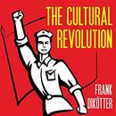The Cultural Revolution by Frank Dikotter