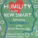 Humility Is the New Smart by Edward D. Hess