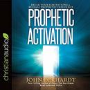 Prophetic Activation by John Eckhardt