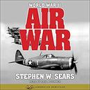 World War II: Air War: American Heritage Series by Stephen W. Sears