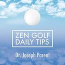 Zen Golf Daily Tips by Joseph Parent