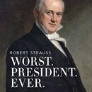 Worst. President. Ever. by Robert Strauss