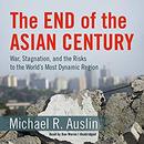 The End of the Asian Century by Michael R. Auslin