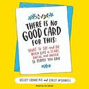 There Is No Good Card for This by Emily McDowell