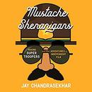 Mustache Shenanigans by Jay Chandrasekhar