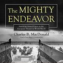 The Mighty Endeavor by Charles B. MacDonald