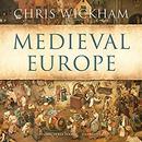 Medieval Europe by Chris Wickham