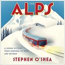 The Alps: A Human History from Hannibal to Heidi and Beyond by Stephen O'Shea