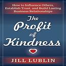 The Profit of Kindness by Jill Lublin