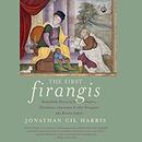 The First Firangis by Jonathan Gil Harris