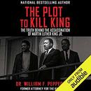 The Plot to Kill King by William F. Pepper