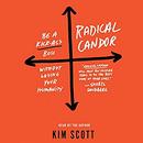 Radical Candor: Be a Kick-Ass Boss Without Losing Your Humanity by Kim Scott