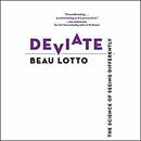 Deviate: The Science of Seeing Differently by R. Beau Lotto