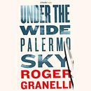 Under the Wide Palermo Sky by Roger Granelli