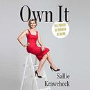 Own It: The Power of Women at Work by Sallie Krawcheck