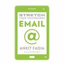 Stretch Your Technology Email by Ankit Fadia