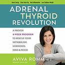 The Adrenal Thyroid Revolution by Aviva Romm