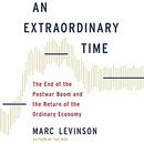 An Extraordinary Time by Marc Levinson