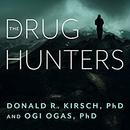 The Drug Hunters: The Improbable Quest to Discover New Medicines by Donald R. Kirsch