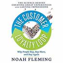The Customer Loyalty Loop by Noah Fleming