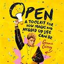 Open: A Toolkit for How Magic and Messed Up Life Can Be by Gemma Cairney