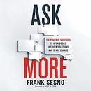 Ask More by Frank Sesno