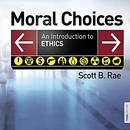 Moral Choices: An Introduction to Ethics by Scott Rae