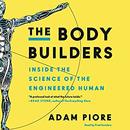 The Body Builders by Adam Piore