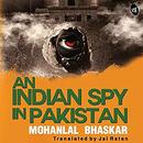 An Indian Spy in Pakistan by Mohanlal Bhaskar