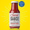 Secret Sauce: How to Pack Your Messages with Persuasive Punch by Harry Mills