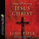 Seeing and Savoring Jesus Christ by John Piper