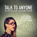 Talk to Anyone: Tips for Socializing & Developing Charisma by Chris Widener