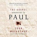 The Gospel According to Paul by John MacArthur