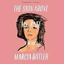 The Skin Above My Knee by Marcia Butler