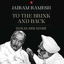 To the Brink and Back by Jairam Ramesh