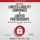 How to Use Limited Liability Companies and Limited Partnerships by Garrett Sutton