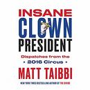 Insane Clown President by Matt Taibbi